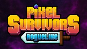 像素幸存者Roguelike/Pixel Survivors : Roguelike