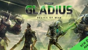战锤40K：格雷迪厄斯 遗迹之战/Warhammer 40,000: Gladius – Relics of War
