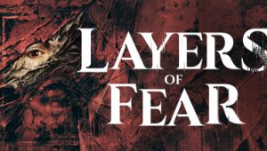 层层恐惧/Layers of Fears