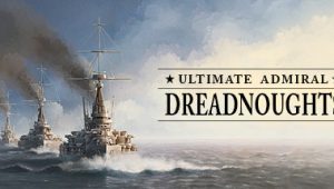 终极提督：无畏战舰/终极将军无畏舰/Ultimate Admiral: Dreadnoughts